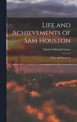 Charles Edwards Lester - Life and Achievements of Sam Houston, Inbunden