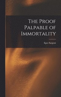 bokomslag The Proof Palpable of Immortality