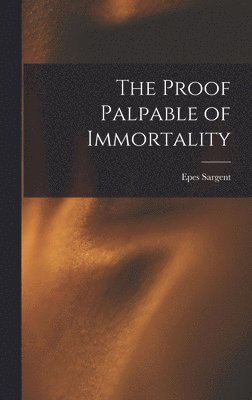 bokomslag The Proof Palpable of Immortality