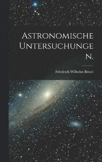 bokomslag Astronomische Untersuchungen.