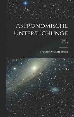 bokomslag Astronomische Untersuchungen.