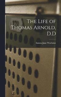 bokomslag The Life of Thomas Arnold, D.D