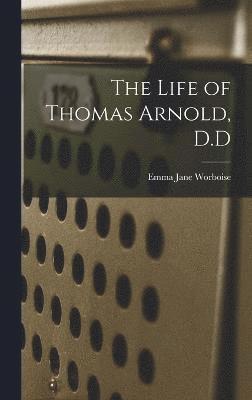 The Life of Thomas Arnold, D.D 1