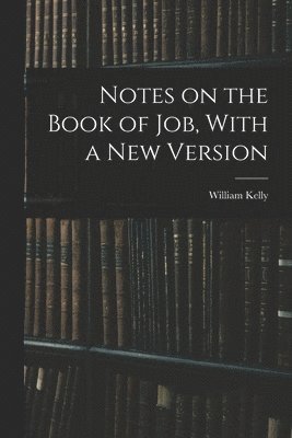 Notes on the Book of Job, With a New Version