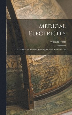 William White - Medical Electricity, Inbunden