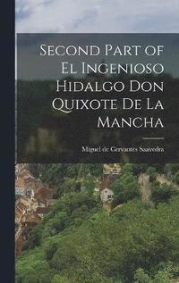 bokomslag Second Part of El Ingenioso Hidalgo Don Quixote de la Mancha