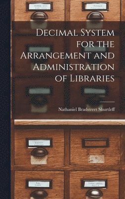 bokomslag Decimal System for the Arrangement and Administration of Libraries