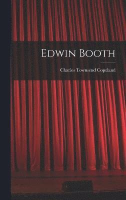 Charles Townsend Copeland - Edwin Booth, Inbunden