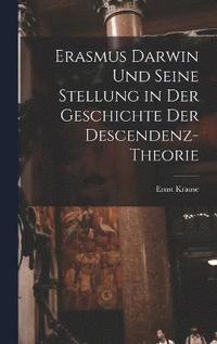 bokomslag Erasmus Darwin und seine Stellung in der Geschichte der Descendenz-Theorie