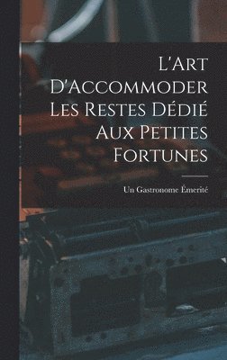 L'Art D'Accommoder les Restes Ddi aux Petites Fortunes 1