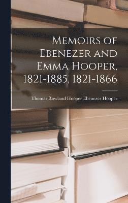 Memoirs of Ebenezer and Emma Hooper, 1821-1885, 1821-1866 1