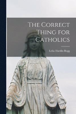 The Correct Thing for Catholics 1