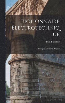 Paul Blaschke - Dictionnaire Électrotechnique, Inbunden