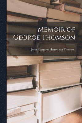 Memoir of George Thomson 1