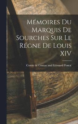 bokomslag Mmoires du Marquis de Sourches sur le Rgne de Louis XIV