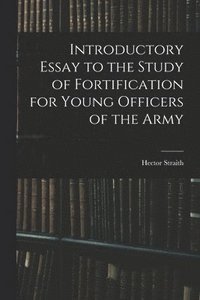 bokomslag Introductory Essay to the Study of Fortification for Young Officers of the Army