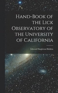 bokomslag Hand-book of the Lick Observatory of the University of California