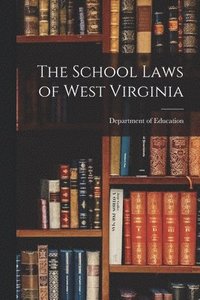 bokomslag The School Laws of West Virginia