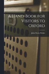 bokomslag A Hand-Book for Visitors to Oxford