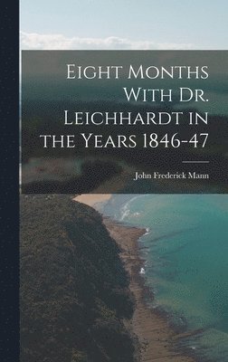 bokomslag Eight Months With Dr. Leichhardt in the Years 1846-47