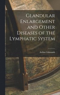 bokomslag Glandular Enlargement and Other Diseases of the Lymphatic System
