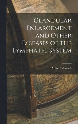 bokomslag Glandular Enlargement and Other Diseases of the Lymphatic System