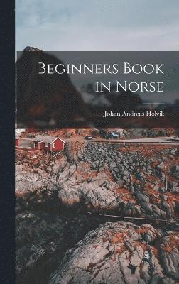 Johan Andreas Holvik - Beginners Book in Norse, Inbunden