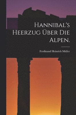 bokomslag Hannibal's Heerzug ber die Alpen.