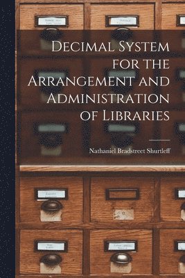 bokomslag Decimal System for the Arrangement and Administration of Libraries