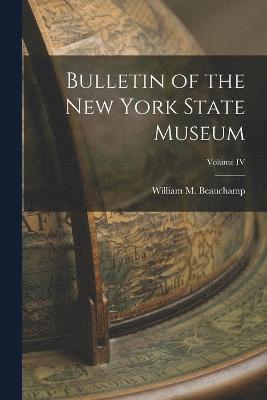 Bulletin of the New York State Museum; Volume IV 1