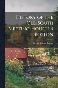 bokomslag History of the Old South Meeting-house in Boston