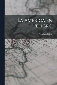 bokomslag La America en Peligro