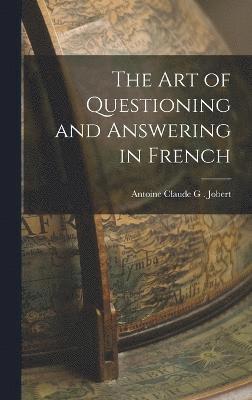 bokomslag The Art of Questioning and Answering in French