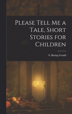 bokomslag Please Tell Me a Tale, Short Stories for Children