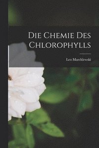 bokomslag Die Chemie des Chlorophylls