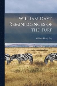 bokomslag William Day's Reminiscences of the Turf