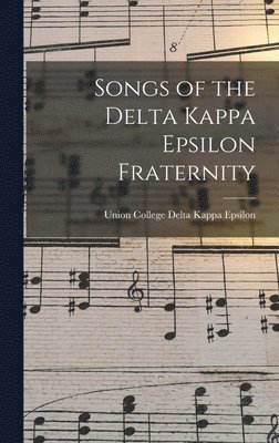 bokomslag Songs of the Delta Kappa Epsilon Fraternity