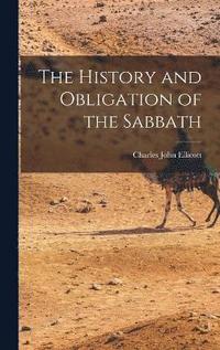 bokomslag The History and Obligation of the Sabbath