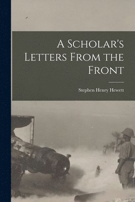 bokomslag Scholar's Letters From the Front