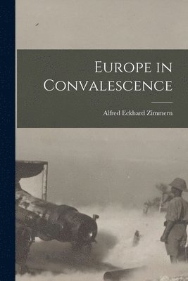 Alfred Eckhard Zimmern - Europe in Convalescence, Häftad