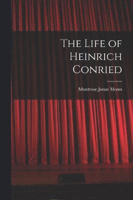 bokomslag The Life of Heinrich Conried