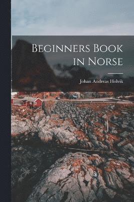 Johan Andreas Holvik - Beginners Book in Norse, Häftad