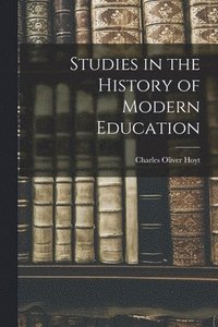 bokomslag Studies in the History of Modern Education