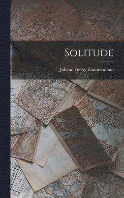 Johann Georg Zimmermann - Solitude, Inbunden