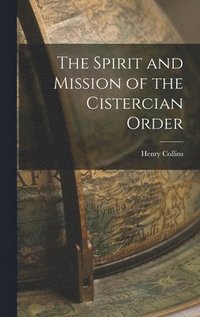 bokomslag The Spirit and Mission of the Cistercian Order