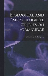 bokomslag Biological and Embryological Studies on Formicidae