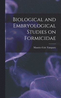 bokomslag Biological and Embryological Studies on Formicidae