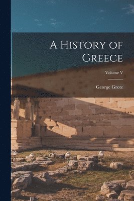 George Grote - History of Greece; Volume V, Häftad