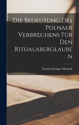 bokomslag Die Bedeutung des Polnaer Verbrechens fr den Ritualaberglauben