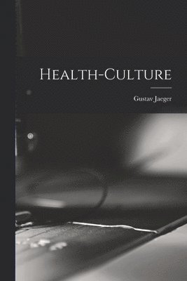 Gustav Jaeger - Health-Culture, Häftad